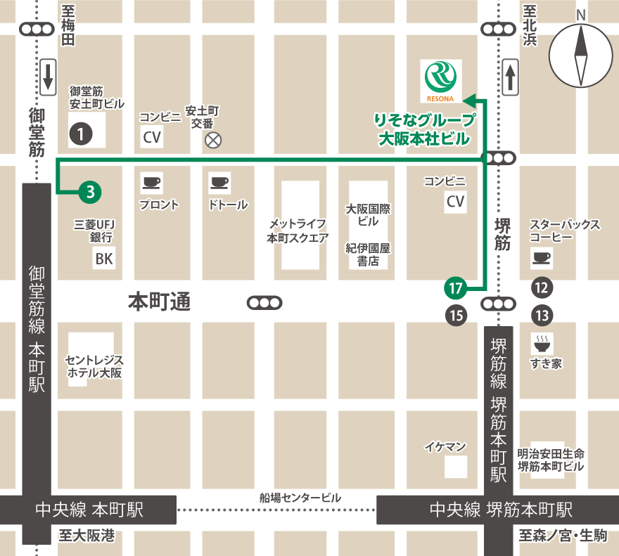 堺筋線堺筋本町駅をご利用の方は、17番出口を出たら左方向に約150m進むと向かって左側がりそなグループ大阪本社ビルです。御堂筋線本町駅をご利用の方は、3番出口を出たら御堂筋通りを右に進み、一つ目の曲がり角を右に曲がります。その後、安土町通りを約500ｍ直進し、二つ目の信号を左に曲がり約30m進むと、向かって左側がりそなグループ大阪本社ビルです。